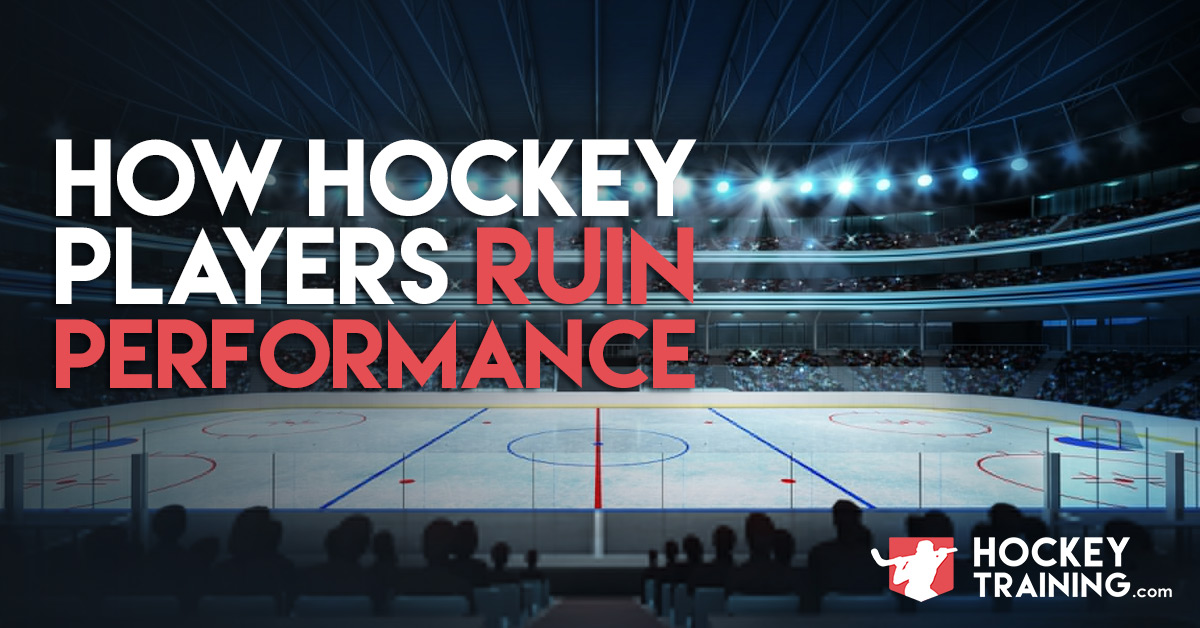 How Hockey Players Ruin Performance